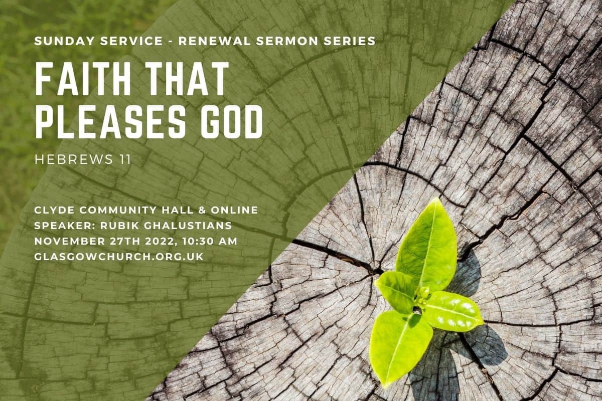 faith that pleases god renewal sermon series hebrews 11