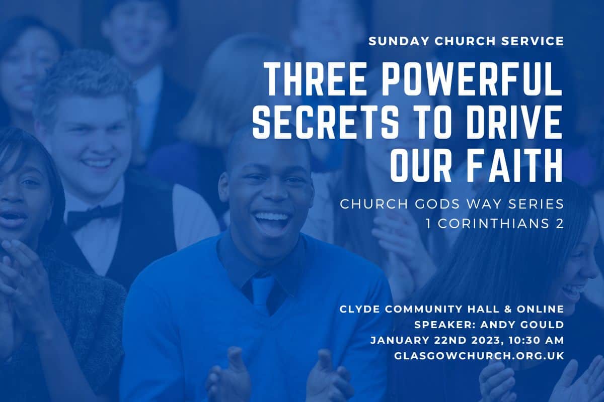 three powerful secrets to drive our faith 1 corinthians 2 church gods way sermons