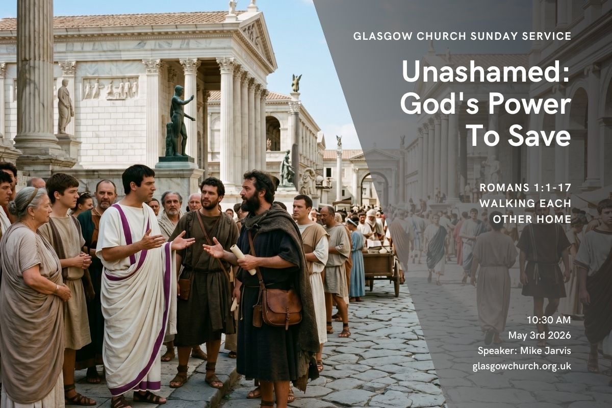 unashamed gods power to save walking each other home glasgow church of christ