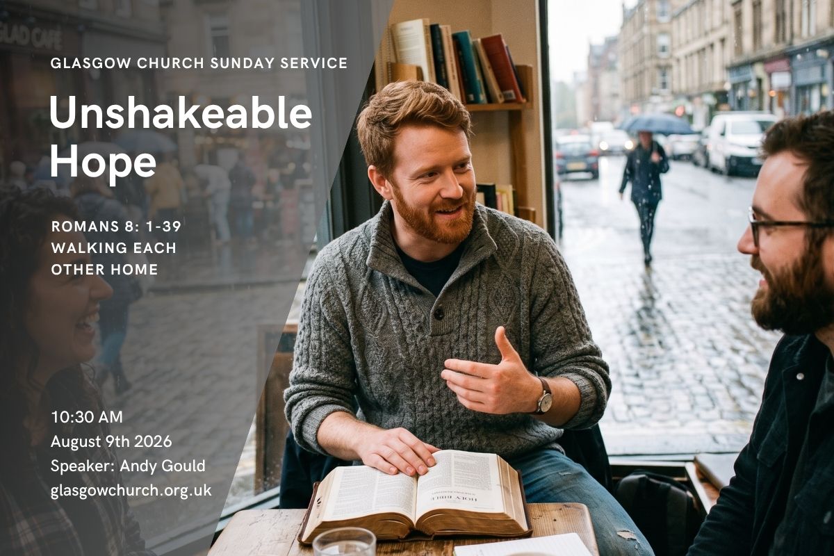 unshakeable hope walking each other home glasgow church of christ